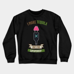 i make tequila what's your superpower Crewneck Sweatshirt